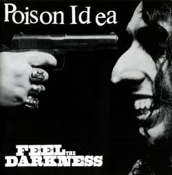 Poison Idea : Feel the Darkness